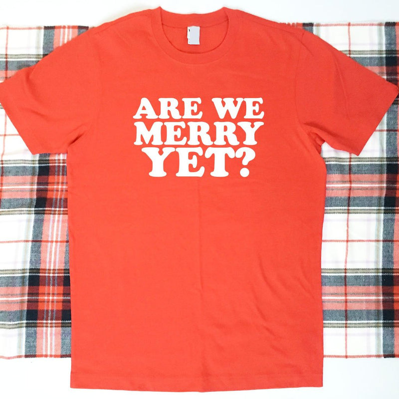 Are We Merry Yet Shirt, Mens Christmas Shirt, Ladies Christmas Shirt
